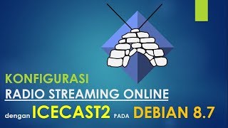 KONFIGURASI SERVER RADIO ONLINE DENGAN ICECAST 2 PADA DEBIAN 87 [upl. by Nahtiek]