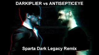 V2 DARKIPLIER vs ANTISEPTICEYE  Sparta Dark Legacy Remix [upl. by Hanej]