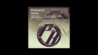 Przemaz B  Circles Adam Hyjek Remix [upl. by Shep]