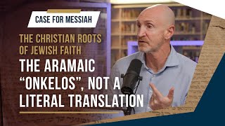 The Aramaic quotOnkelosquot is not a Literal translation  Part 3  Case for Messiah [upl. by Idnod]