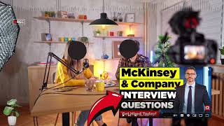 McKinsey amp Company Interview Questions and Answers  How To Answer McKinsey amp Company Interview 100 [upl. by Ainevul]