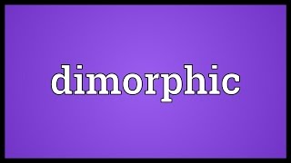 Dimorphic Meaning [upl. by Rebmeced]