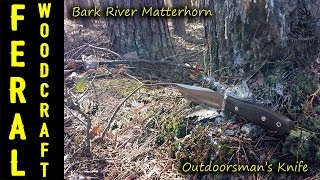 Bark River Knives  Matterhorn  An Outdoorsmans Knife [upl. by Ravert]