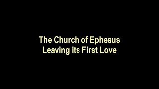 7 Churches of Revelation Part 3 of 9 2127 He Who Has an Ear Ephesus Leaving its First Love [upl. by Thera]