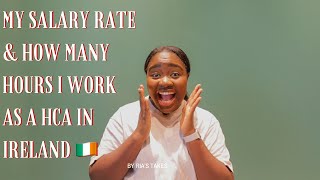 MY SALARY RATE AND HOW MANY HOURS I WORK IN A MONTH AS A HCA IN IRELAND 🇮🇪 [upl. by Weihs489]