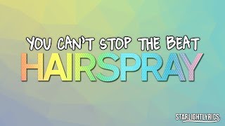 Hairspray  You Cant Stop The Beat Lyrics HD [upl. by Long]