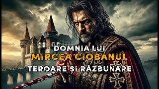 Domnia lui Mircea Ciobanul ⚔️📜 Teroare și Răzbunare 🔥 Mistere Nedescifrate ale Istoriei [upl. by Dupuy]