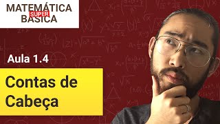 COMO FAZER CONTAS DE CABEÇA E MAIS RÁPIDO  Matemática Básica Super Aula 14 [upl. by Eirac]