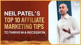 Neil Patel’s Top 10 Affiliate Marketing Tips to Thrive in a Recession  AW Dubai 2023 [upl. by Teplica]