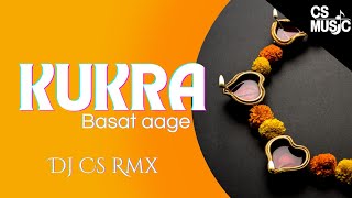 KUKRA BASAT AAGE AAGE SAGA PAHUNA कुकरा बासत आगे सगा पहुना  DJ CS RMX  2025 [upl. by Anneg]