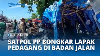 Satpol PP Bongkar Paksa Lapak Pedagang di Atas Badan Jalan Pasar Bina Usaha Meulaboh [upl. by Saiff285]