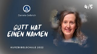 Gott hat einen Namen  Daniela Gelbrich 45  Kurzbibelschule 2022 [upl. by Bonucci]