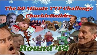 The 20 Minute YTP Challenge Round 48  ChuckleBuilder [upl. by Larkin]