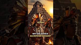 Why Did the Aztecs Perform Human Sacrifices Uncovering the Ancient Rituals [upl. by Enylekcaj]