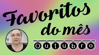 FAVORITOS DO MÊSOUTUBRO2016 [upl. by Llewsor]