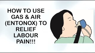 HOW TO USE ENTONOX GAS amp AIR TO RELIEF LABOUR PAIN [upl. by Allerie]