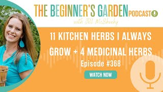 11 Kitchen Herbs I Always Grow  4 Medicinal Herbs [upl. by Eldorado]