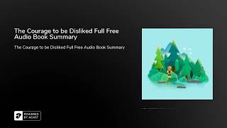 The Courage to be Disliked Full Free Audio Book Summary [upl. by Arber]