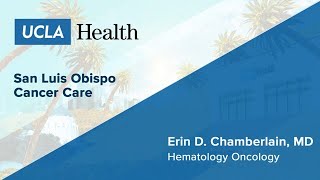 Erin D Chamberlain MD  Hematology Oncology  San Luis Obispo Cancer Care  UCLA Health [upl. by Eecram]