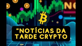 Tarde Crypto Principais Atualizações do Mercado e Novas Oportunidades [upl. by Chery424]