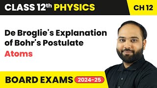 De Broglies Explanation of Bohrs Postulate  Atoms  Class 12 Physics Chapter 12  CBSE [upl. by Jone]