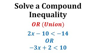 Ex Solve a Compound Inequality Involving OR Union [upl. by Ehrman]