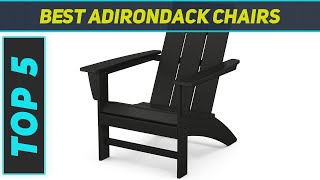 Top 5 Best Adirondack Chairs in 2024 [upl. by Anihc557]