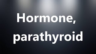 Hormone parathyroid  Medical Definition and Pronunciation [upl. by Wyn]