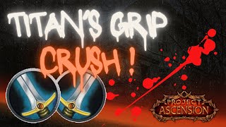 45k ST 150k Burst 6T AoE Titans Grip CRUSH Full Guide Project Ascension Classless WoW Season 9 [upl. by Rugen]