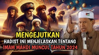 ALLAHUAKBAR❗HADIST INI MEMBENARKAN JIKA IMAM MAHDI AKAN MUNCUL DI TAHUN 2024 [upl. by Eilrac]