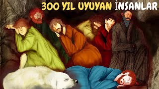 300 YIL UYUYAN İNSANLAR  YEDİ UYUYANLAR [upl. by Oilla]