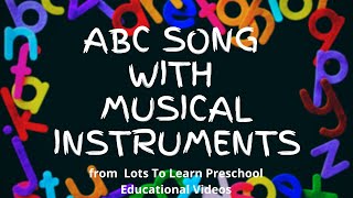 ABC Song  Lets Learn the Alphabet with Musical Instruments [upl. by Danica770]