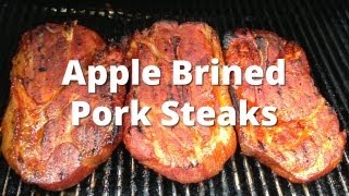 Pork Steak Recipe  Apple Brined Smoked Pork Steaks [upl. by Eseila]