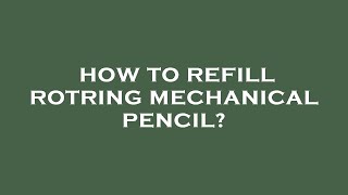 How to refill rotring mechanical pencil [upl. by Alesig]