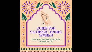 79 – How to Behave During Catholic Courtship  Guide for Catholic Young Women [upl. by Griswold]