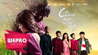 Chàng Trai Năm Ấy P3  Bản chính thức WEPRO [upl. by Husein]