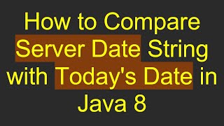 How to Compare Server Date String with Todays Date in Java 8 [upl. by Rehtaeh293]