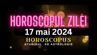 Horoscopul Zilei  17 mai 2024  HOROSCOPUS [upl. by Docilu75]