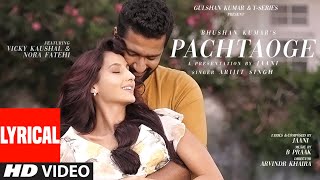 Pachtaoge Lyrical  Arijit Singh  Vicky Kaushal Nora Fatehi Jaani B Praak  Bhushan Kumar [upl. by Nibram]