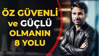 Öz Güveni Anında Geliştirmenin ve Güçlü Olmanın 8 Yolu  Kişisel Gelişim Teknik  Psikoloji [upl. by Telfore899]