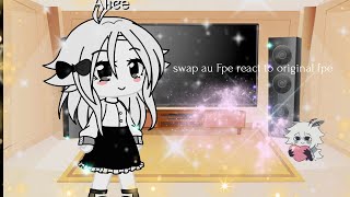 swap au fpe react to original💗💗💗 fpe capcut [upl. by Fritz]