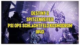 DESTINY 2  SPITZENREITER PSI OPS SCHLACHTFELD KOSMODROM 1840 [upl. by Enegue546]