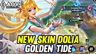 AOV  NEW SKIN DOLIA GOLDEN TIDE GAMEPLAY  ARENA OF VALOR LIÊNQUÂNMOBILE ROV [upl. by Genni]