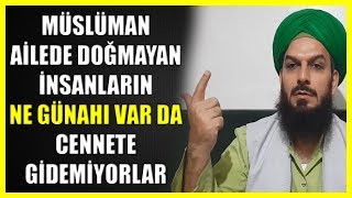 738 MÜSLÜMAN AİLEDE DOĞMAYAN İNSANLARIN NE GÜNAHI VAR DA CENNETE GİDEMİYORLAR [upl. by Codie254]