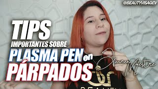 Aprende importantes TIPS sobre el Fibroblast PlasmaPen en Párpados [upl. by Scoville412]