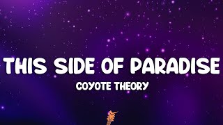 Coyote Theory  This Side Of Paradise Lyrics [upl. by Doy]