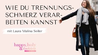 Wie du Trennungschmerz verarbeiten kannst  Podcast mit Laura Malina Seiler [upl. by Lemcke]