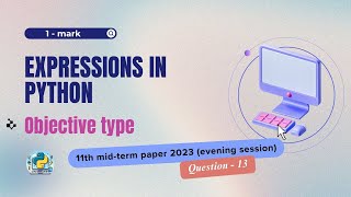 Question  13  Class 11th 2023 CS midterm Paper evening session  Expressions in Python [upl. by Khichabia]