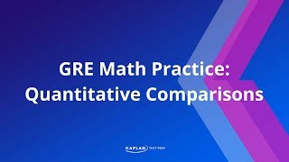 GRE Math Quantitative Comparisons Practice  Kaplan Test Prep [upl. by Ulund]