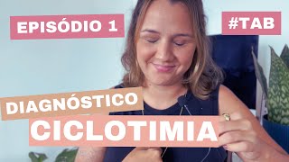 Episódio 1  Meu Diagnóstico de Ciclotimia [upl. by Robyn]